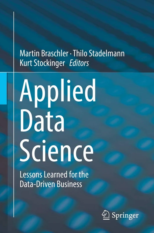 Applied Data Science: Lessons Learned for the Data-Driven Business