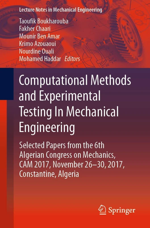 Computational Methods and Experimental Testing In Mechanical Engineering: Selected Papers from the 6th Algerian Congress on Mechanics, CAM 2017, ... (Lecture Notes in Mechanical Engineering)