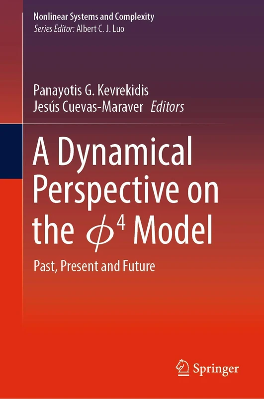 A Dynamical Perspective on the ɸ4 Model: Past, Present and Future: 26 (Nonlinear Systems and Complexity, 26)