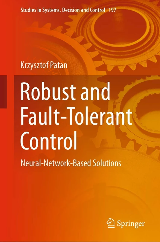 Robust and Fault-Tolerant Control: Neural-Network-Based Solutions: 197 (Studies in Systems, Decision and Control, 197)