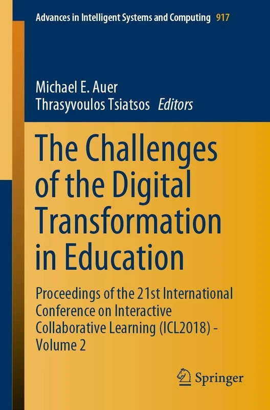 The Challenges of the Digital Transformation in Education: Proceedings of the 21st International Conference on Interactive Collaborative Learning ... in Intelligent Systems and Computing)