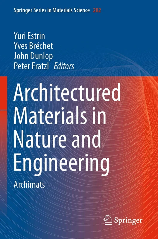 Architectured Materials in Nature and Engineering: Archimats: 282 (Springer Series in Materials Science, 282)