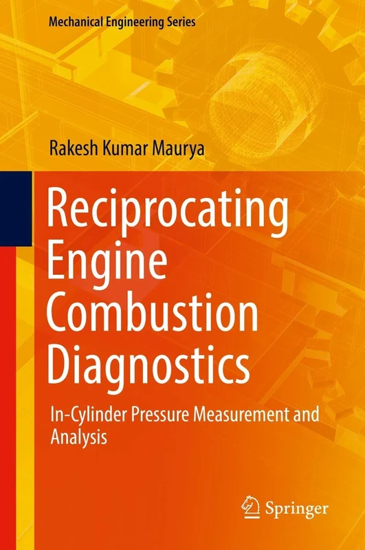 Reciprocating Engine Combustion Diagnostics: In-Cylinder Pressure Measurement and Analysis (Mechanical Engineering Series)