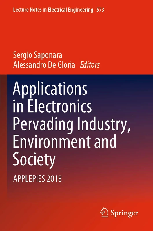 Applications in Electronics Pervading Industry, Environment and Society: APPLEPIES 2018: 573 (Lecture Notes in Electrical Engineering, 573)