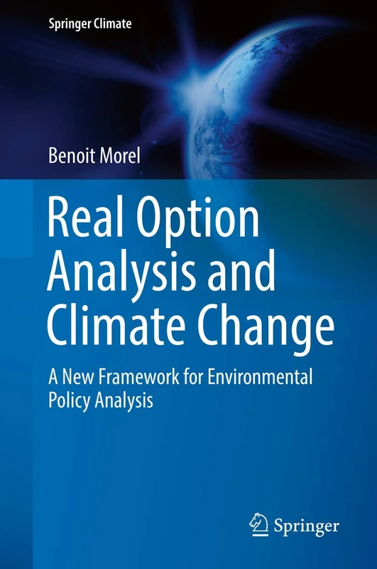 Real Option Analysis and Climate Change: A New Framework for Environmental Policy Analysis (Springer Climate)