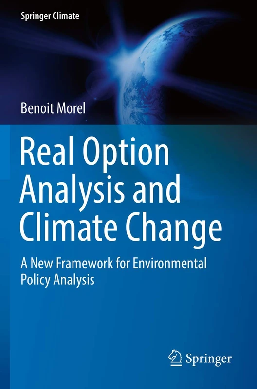 Real Option Analysis and Climate Change: A New Framework for Environmental Policy Analysis (Springer Climate)