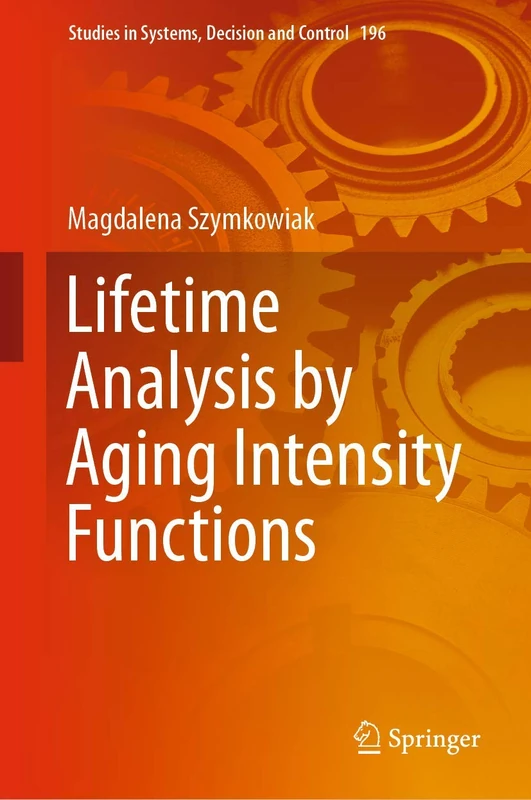 Lifetime Analysis by Aging Intensity Functions: 196 (Studies in Systems, Decision and Control, 196)