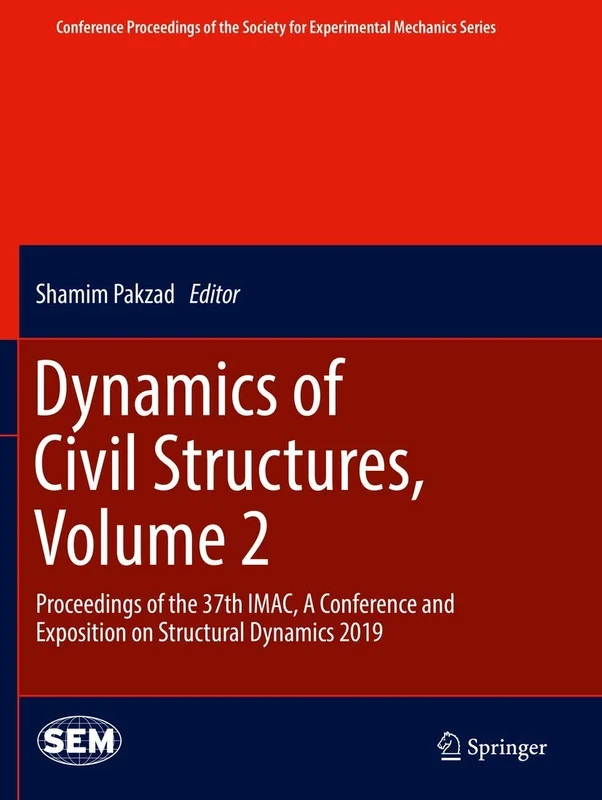Dynamics of Civil Structures, Volume 2: Proceedings of the 37th IMAC, A Conference and Exposition on Structural Dynamics 2019 (Conference Proceedings of the Society for Experimental Mechanics Series)