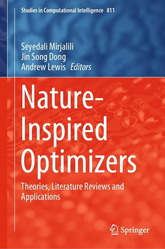 Nature-Inspired Optimizers: Theories, Literature Reviews and Applications: 811 (Studies in Computational Intelligence, 811)
