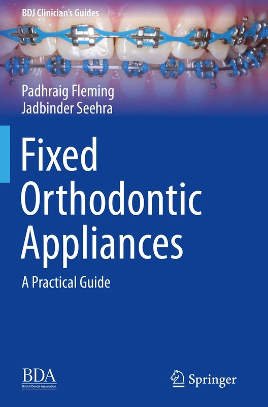 Fixed Orthodontic Appliances: A Practical Guide (BDJ Clinician’s Guides) - Image 1