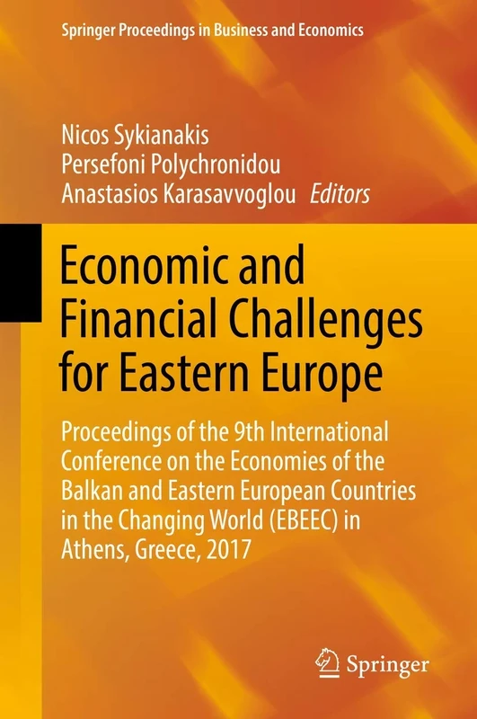 Economic and Financial Challenges for Eastern Europe: Proceedings of the 9th International Conference on the Economies of the Balkan and Eastern ... Proceedings in Business and Economics)