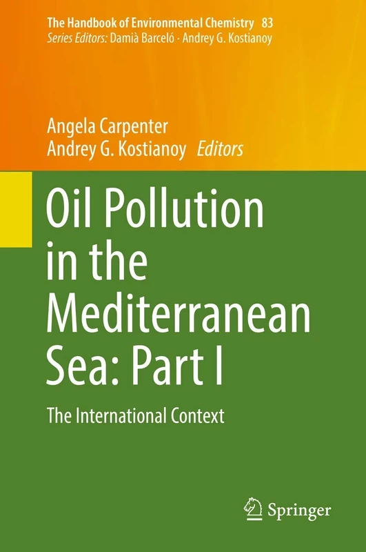 Oil Pollution in the Mediterranean Sea: Part I: The International Context: 83 (The Handbook of Environmental Chemistry, 83)