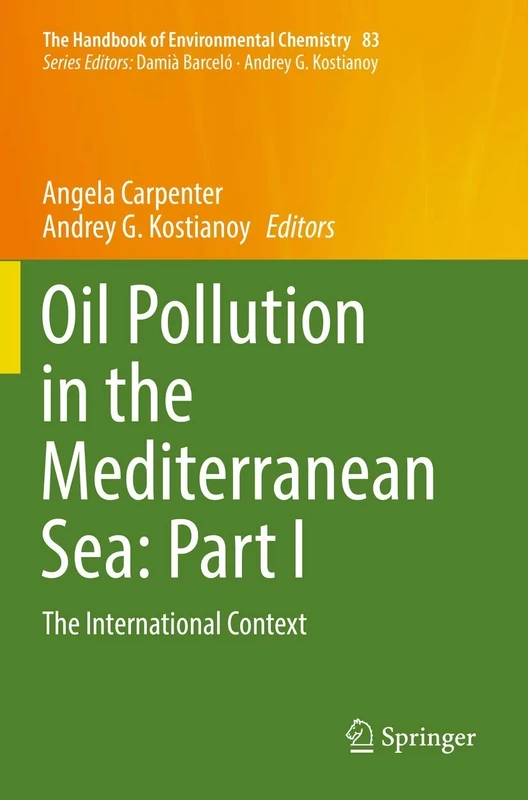 Oil Pollution in the Mediterranean Sea: Part I: The International Context: 83 (The Handbook of Environmental Chemistry, 83)