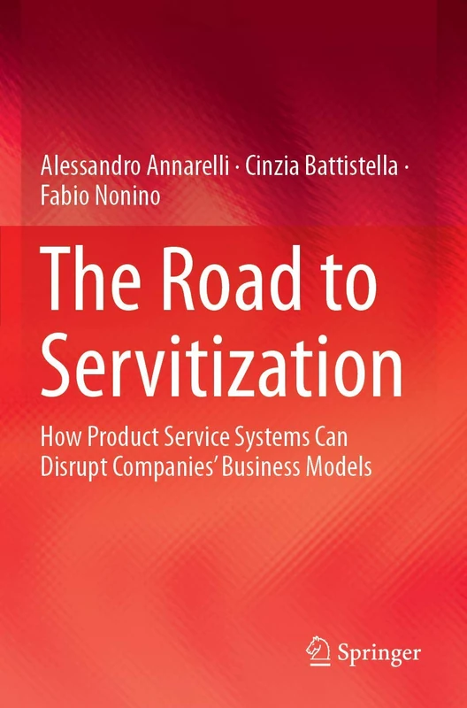 The Road to Servitization: How Product Service Systems Can Disrupt Companies’ Business Models