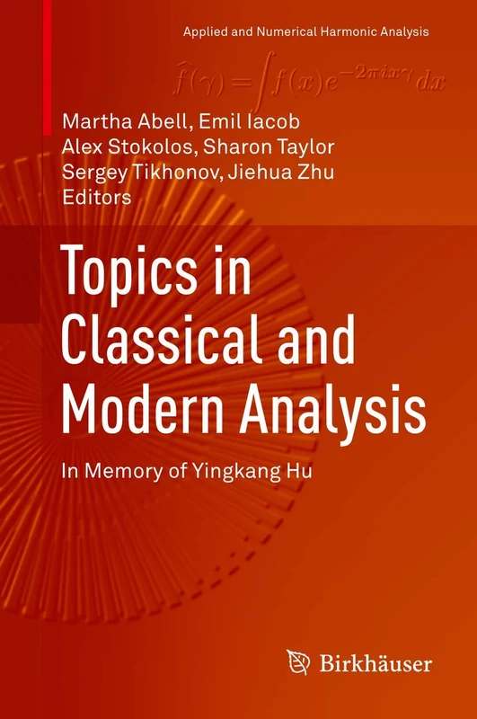 Topics in Classical and Modern Analysis: In Memory of Yingkang Hu (Applied and Numerical Harmonic Analysis)