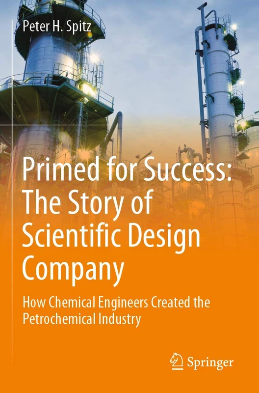 Primed for Success: The Story of Scientific Design Company: How Chemical Engineers Created the Petrochemical Industry - Image 1