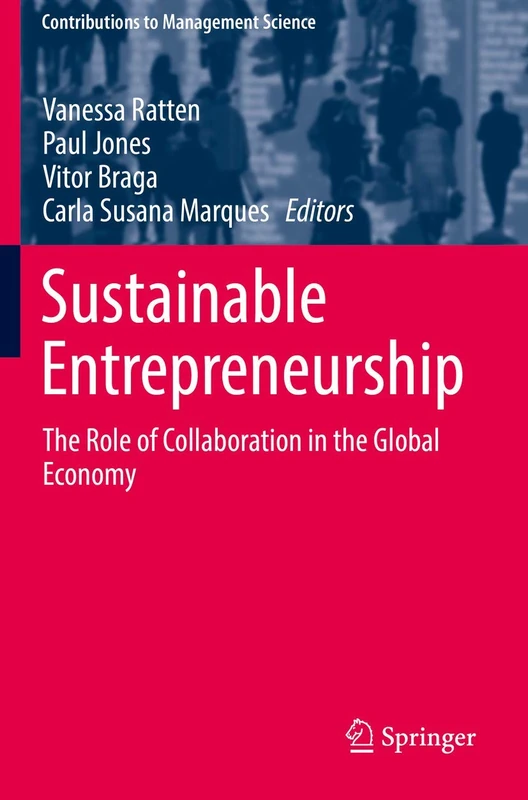 Sustainable Entrepreneurship: The Role of Collaboration in the Global Economy (Contributions to Management Science)