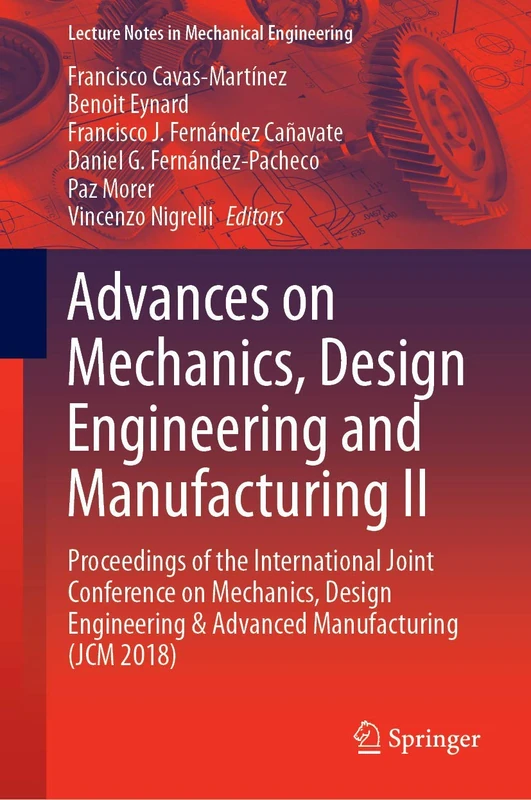 Advances on Mechanics, Design Engineering and Manufacturing II: Proceedings of the International Joint Conference on Mechanics, Design Engineering & ... (Lecture Notes in Mechanical Engineering)