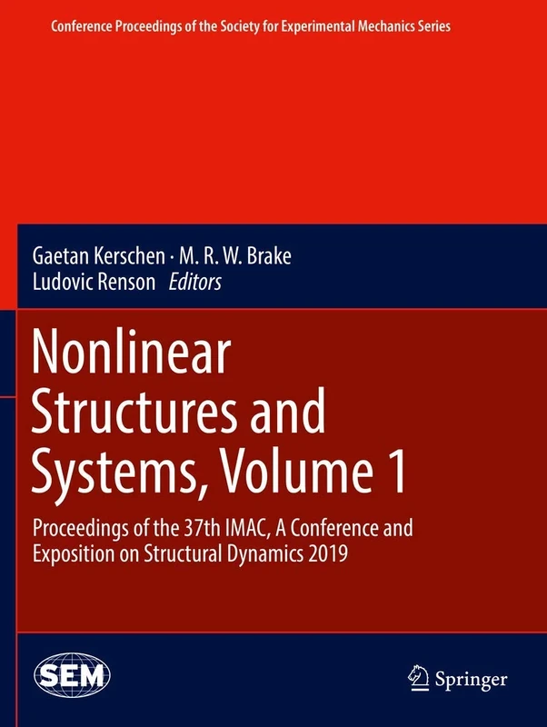 Nonlinear Structures and Systems, Volume 1: Proceedings of the 37th IMAC, A Conference and Exposition on Structural Dynamics 2019 (Conference ... Society for Experimental Mechanics Series)