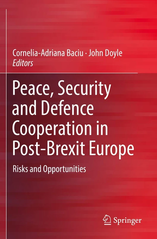 Peace, Security and Defence Cooperation in Post-Brexit Europe: Risks and Opportunities