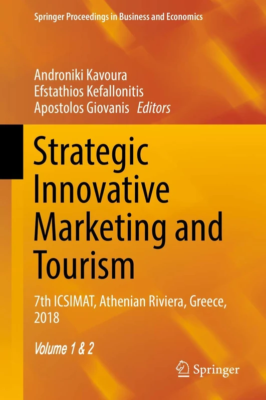 Strategic Innovative Marketing and Tourism: 7th ICSIMAT, Athenian Riviera, Greece, 2018 (Springer Proceedings in Business and Economics)