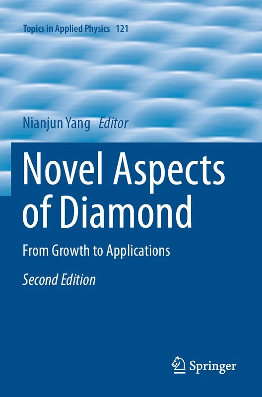 Novel Aspects of Diamond: From Growth to Applications: 121 (Topics in Applied Physics, 121)