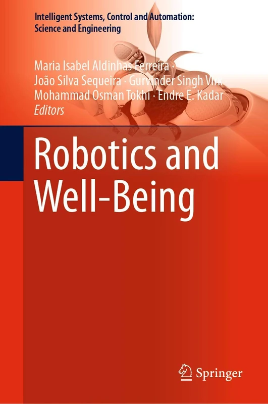 Robotics and Well-Being: The Role of Ethics and Standardization: 95 (Intelligent Systems, Control and Automation: Science and Engineering, 95)