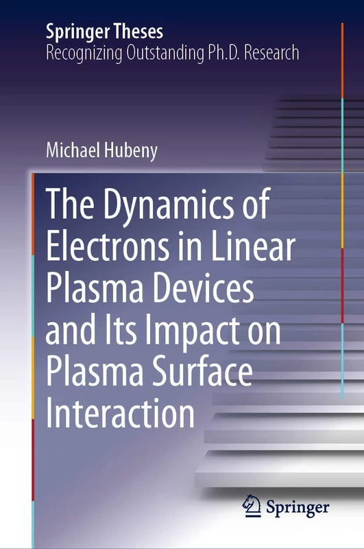The Dynamics of Electrons in Linear Plasma Devices and Its Impact on Plasma Surface Interaction (Springer Theses)