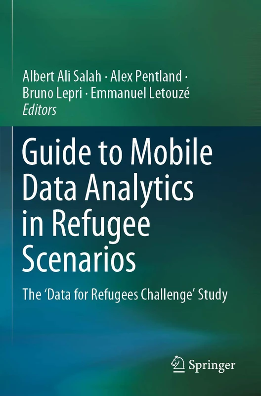 Guide to Mobile Data Analytics in Refugee Scenarios: The 'Data for Refugees Challenge' Study