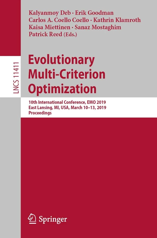Evolutionary Multi-Criterion Optimization: 10th International Conference, EMO 2019, East Lansing, MI, USA, March 10-13, 2019, Proceedings: 11411 (Lecture Notes in Computer Science, 11411)