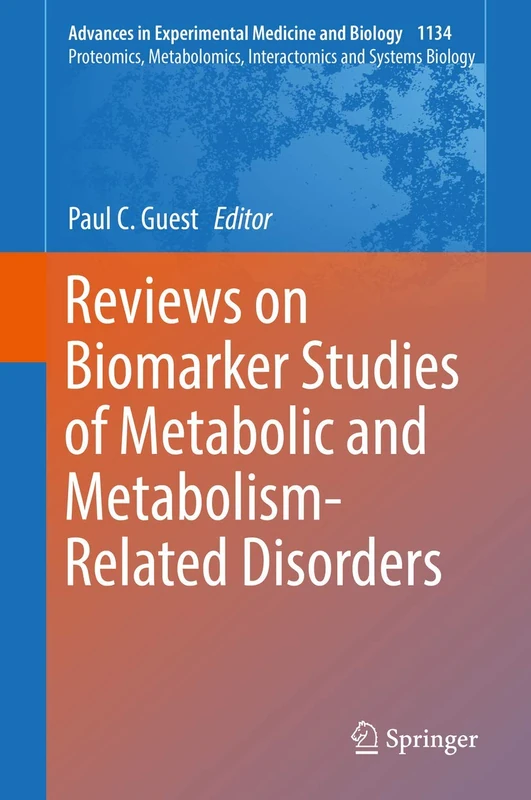 Reviews on Biomarker Studies of Metabolic and Metabolism-Related Disorders: 1134 (Advances in Experimental Medicine and Biology, 1134)