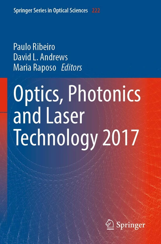 Optics, Photonics and Laser Technology 2017: 222 (Springer Series in Optical Sciences, 222)