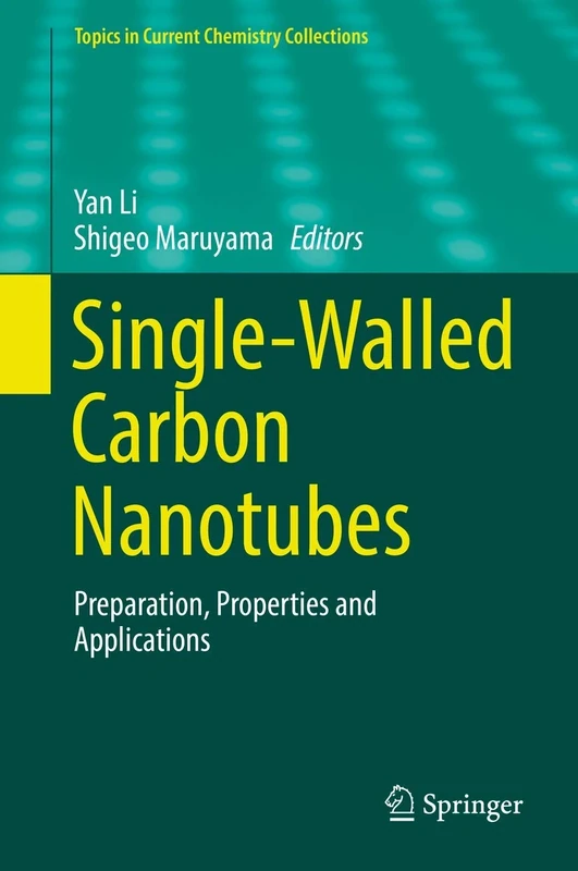 Single-Walled Carbon Nanotubes: Preparation, Properties and Applications (Topics in Current Chemistry Collections)