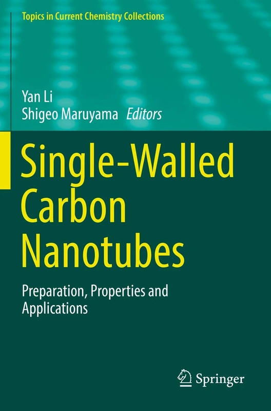 Single-Walled Carbon Nanotubes: Preparation, Properties and Applications (Topics in Current Chemistry Collections)
