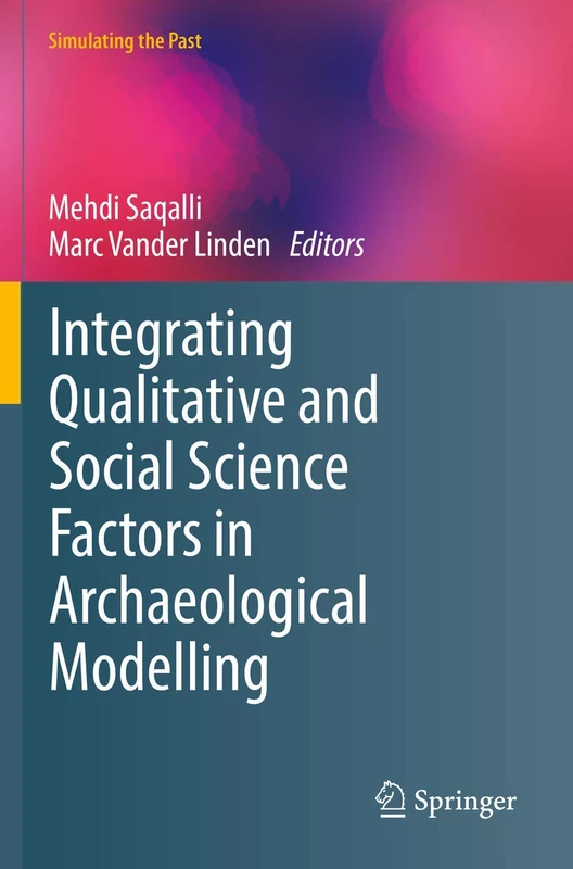 Integrating Qualitative and Social Science Factors in Archaeological Modelling (Computational Social Sciences)