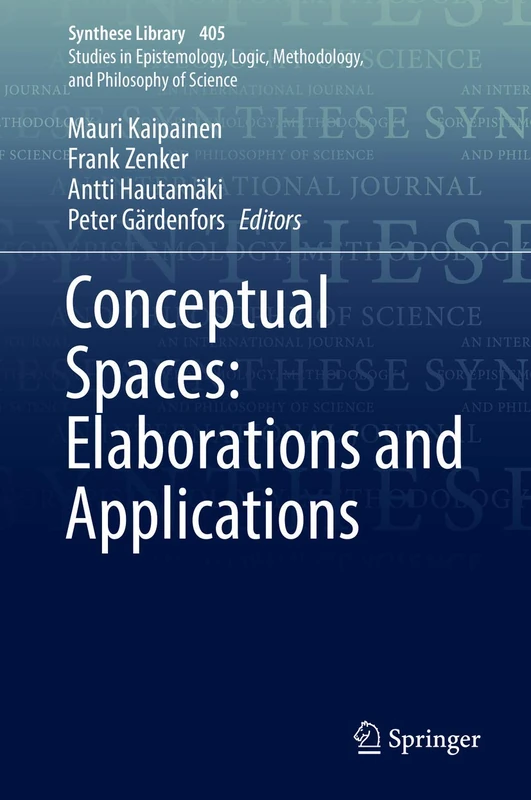 Conceptual Spaces: Elaborations and Applications: 405 (Synthese Library, 405)