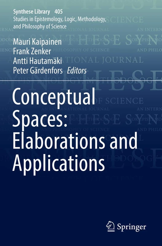 Conceptual Spaces: Elaborations and Applications: 405 (Synthese Library, 405)