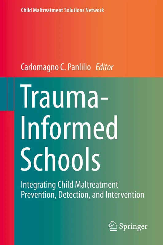 Trauma-Informed Schools: Integrating Child Maltreatment Prevention, Detection, and Intervention (Child Maltreatment Solutions Network) - Image 1