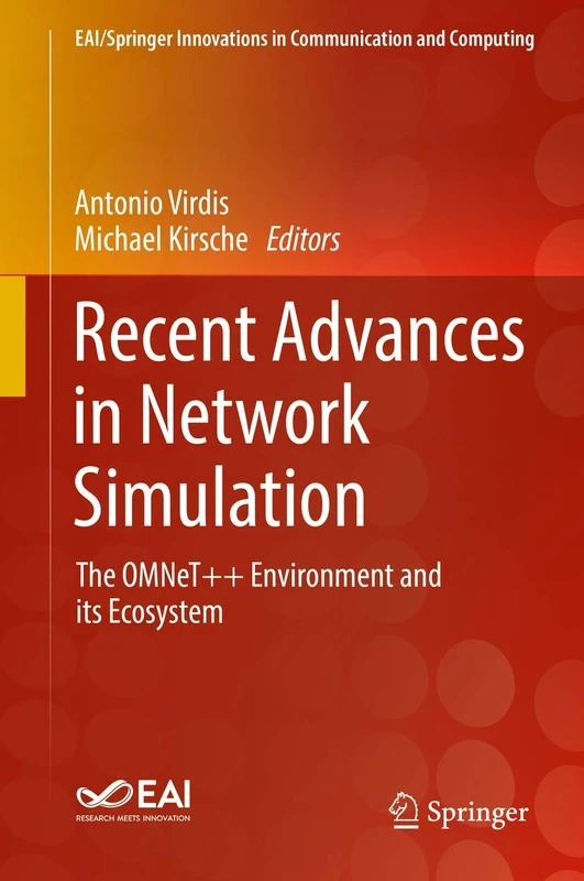 Recent Advances in Network Simulation: The OMNeT++ Environment and its Ecosystem (EAI/Springer Innovations in Communication and Computing)