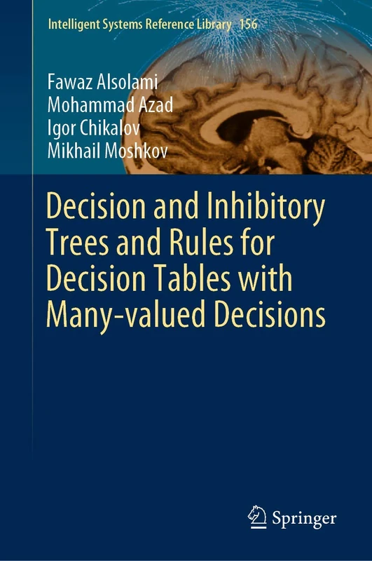 Decision and Inhibitory Trees and Rules for Decision Tables with Many-valued Decisions: 156 (Intelligent Systems Reference Library, 156)