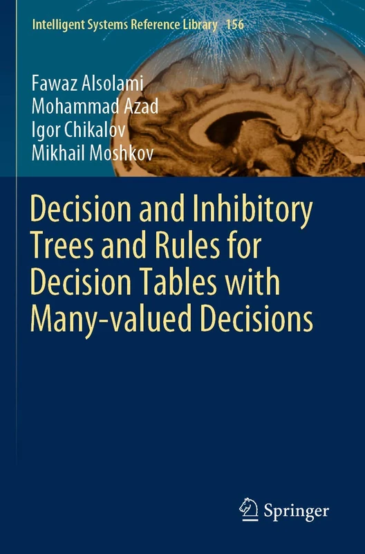Decision and Inhibitory Trees and Rules for Decision Tables with Many-valued Decisions: 156 (Intelligent Systems Reference Library, 156)