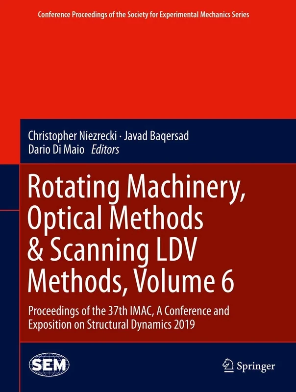 Rotating Machinery, Optical Methods & Scanning LDV Methods, Volume 6: Proceedings of the 37th IMAC, A Conference and Exposition on Structural Dynamics ... Society for Experimental Mechanics Series)