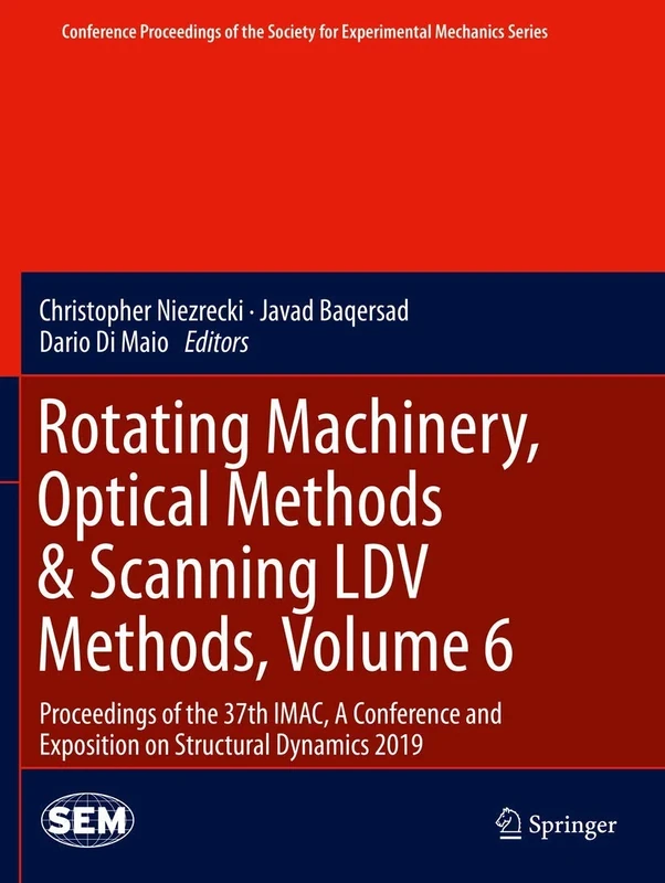 Rotating Machinery, Optical Methods & Scanning LDV Methods, Volume 6: Proceedings of the 37th IMAC, A Conference and Exposition on Structural Dynamics ... Society for Experimental Mechanics Series)