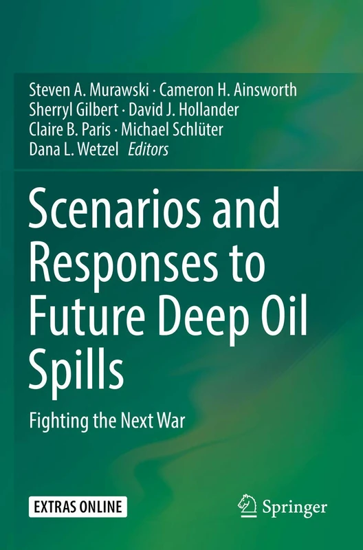 Scenarios and Responses to Future Deep Oil Spills: Fighting the Next War