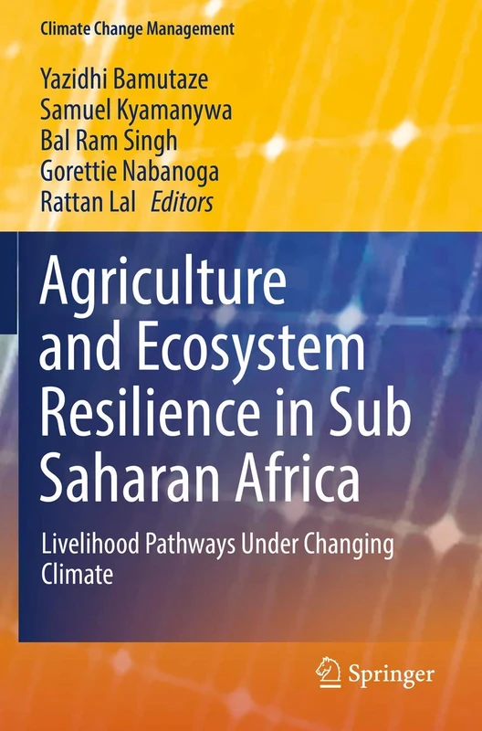 Agriculture and Ecosystem Resilience in Sub Saharan Africa: Livelihood Pathways Under Changing Climate (Climate Change Management)