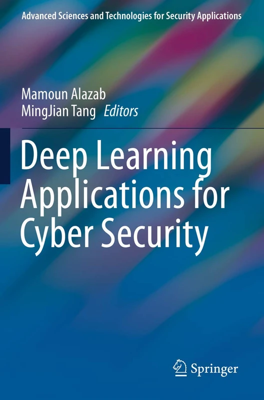 Deep Learning Applications for Cyber Security (Advanced Sciences and Technologies for Security Applications)