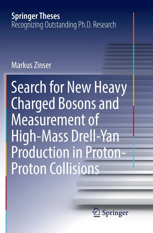 Search for New Heavy Charged Bosons and Measurement of High-Mass Drell-Yan Production in Proton―Proton Collisions (Springer Theses)