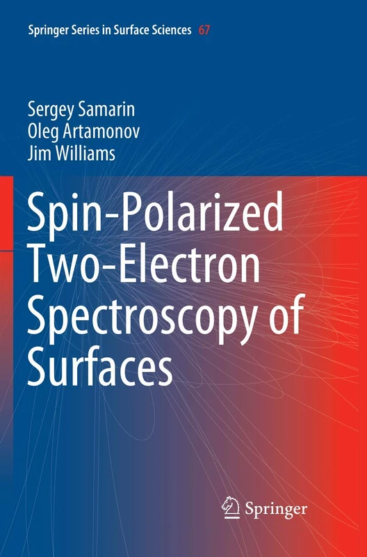 Spin-Polarized Two-Electron Spectroscopy of Surfaces: 67 (Springer Series in Surface Sciences, 67)