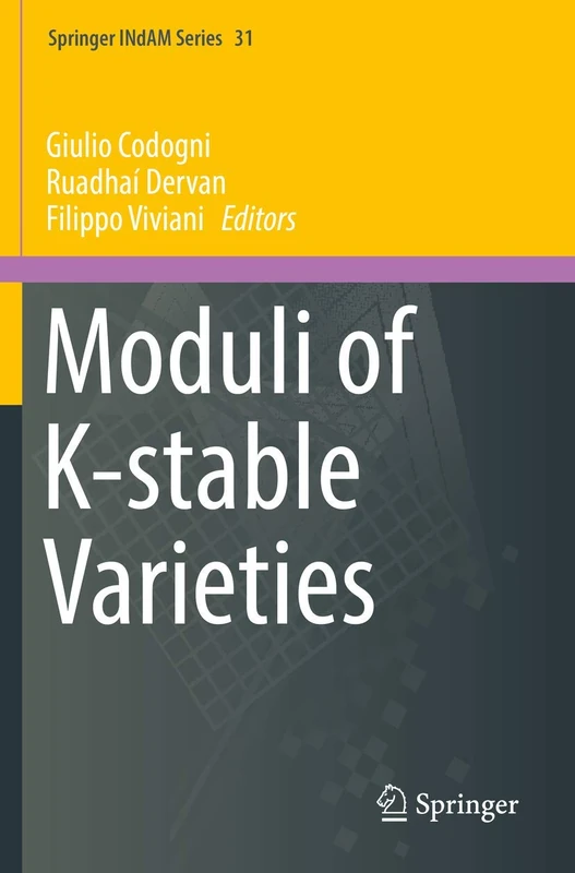 Moduli of K-stable Varieties: 31 (Springer INdAM Series, 31)