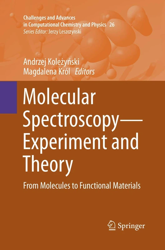 Molecular Spectroscopy―Experiment and Theory: From Molecules to Functional Materials: 26 (Challenges and Advances in Computational Chemistry and Physics, 26)